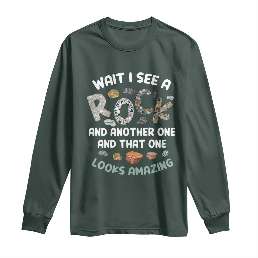 Rock Collector Long Sleeve Shirt Wait I See A Rock Geologist