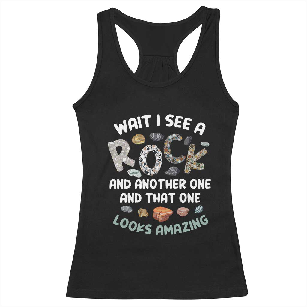 Rock Collector Racerback Tank Top Wait I See A Rock Geologist