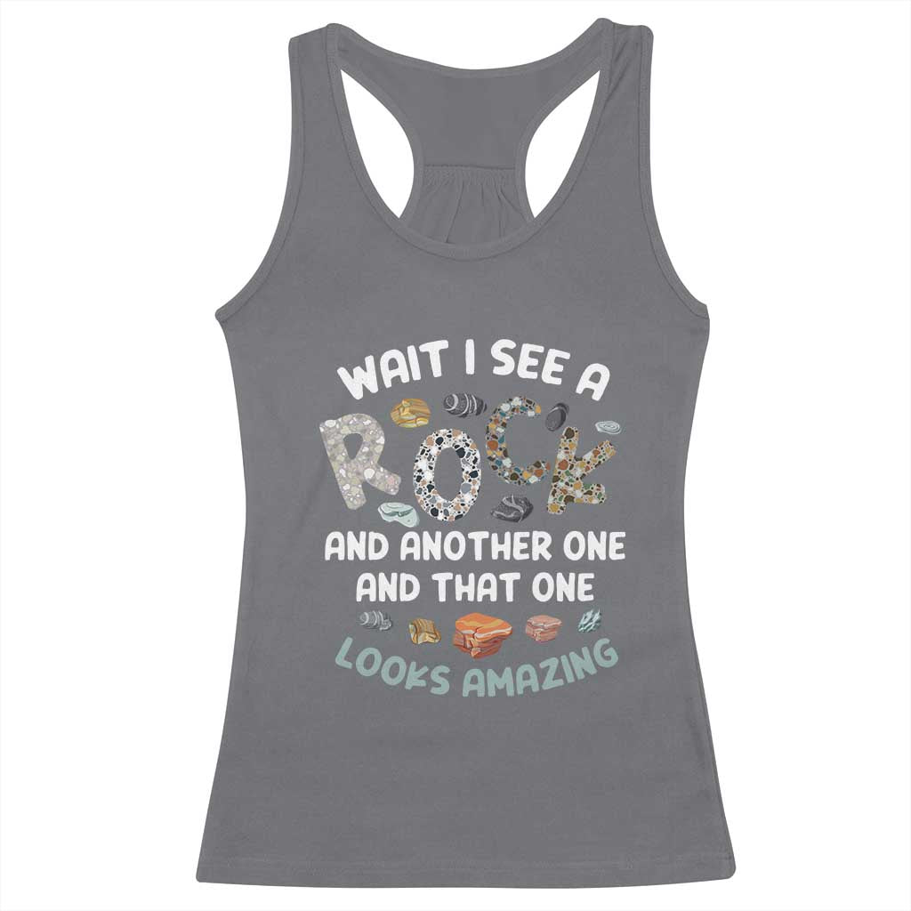 Rock Collector Racerback Tank Top Wait I See A Rock Geologist