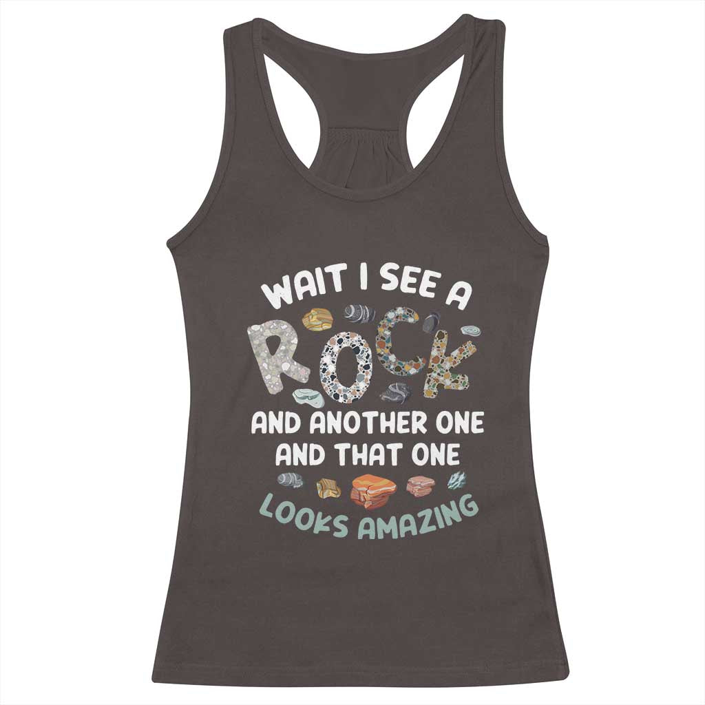 Rock Collector Racerback Tank Top Wait I See A Rock Geologist