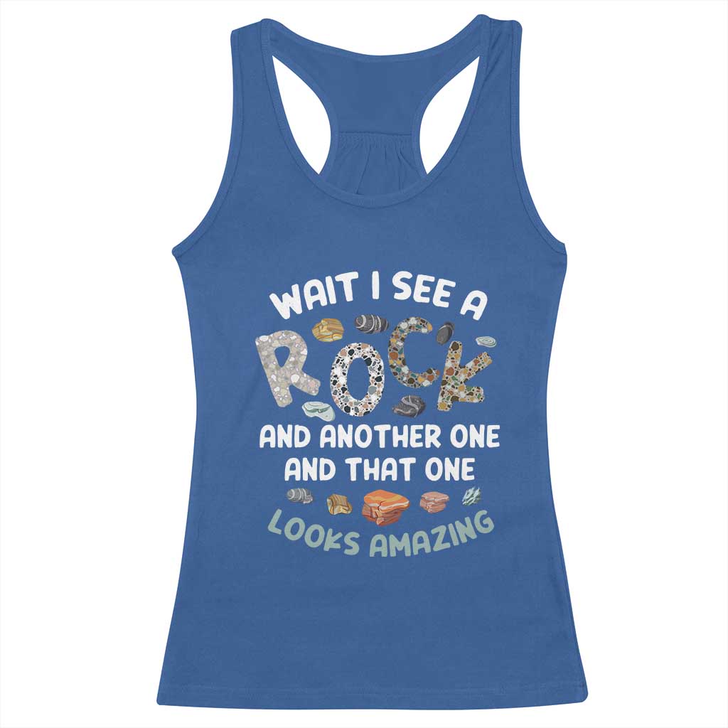 Rock Collector Racerback Tank Top Wait I See A Rock Geologist