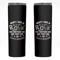 Rock Collector Skinny Tumbler Wait I See A Rock Geologist