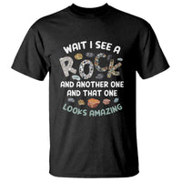 Rock Collector T Shirt Wait I See A Rock Geologist