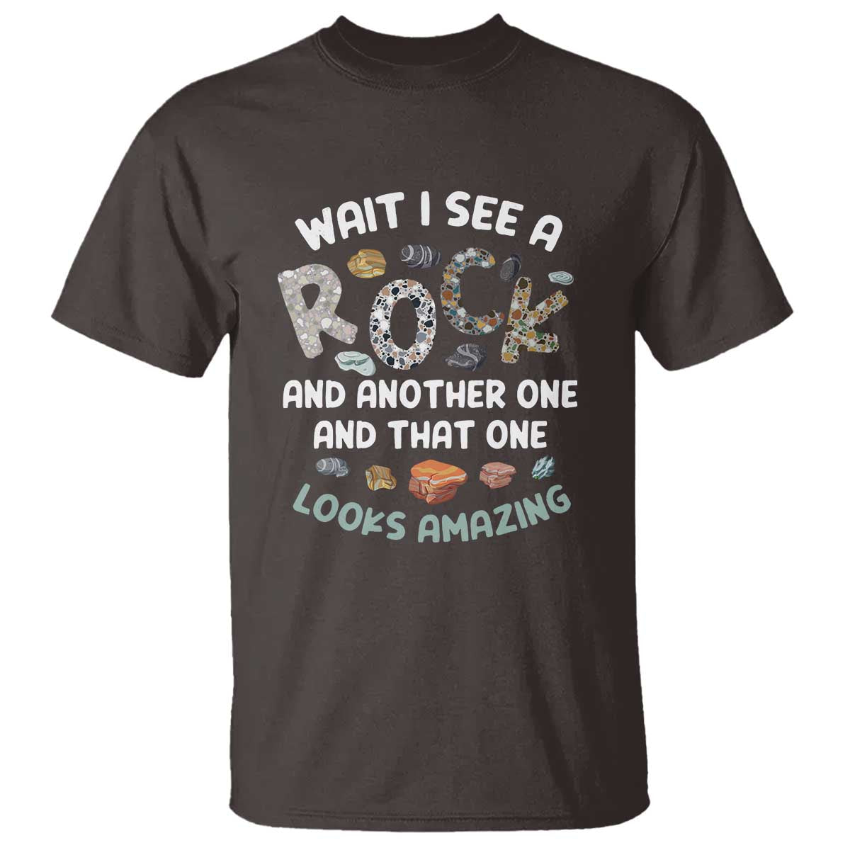 Rock Collector T Shirt Wait I See A Rock Geologist