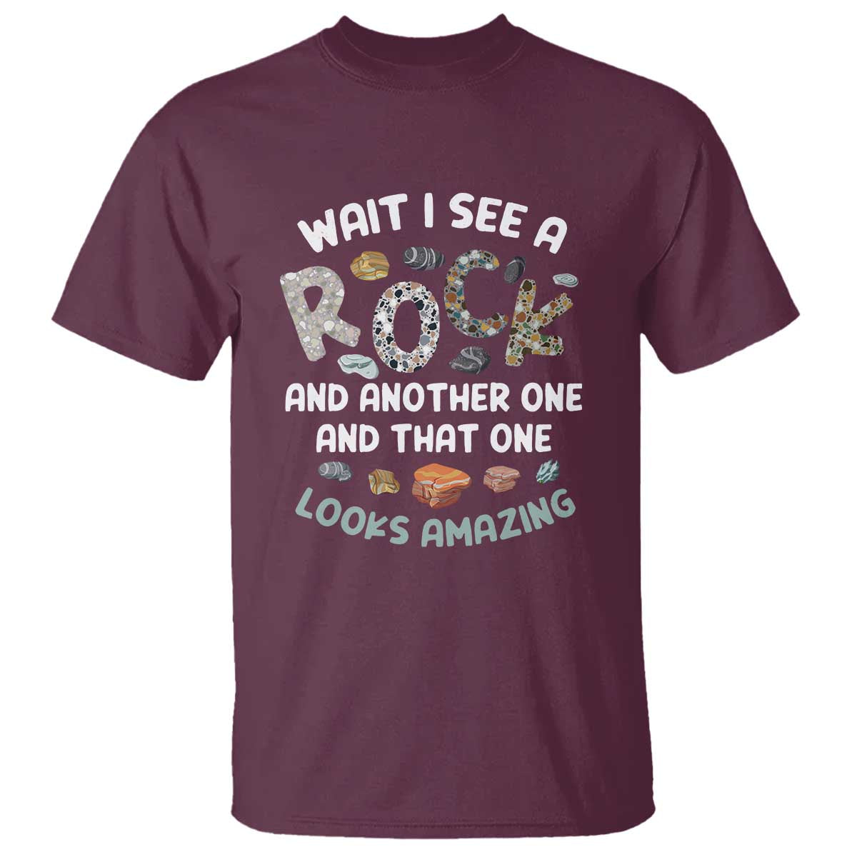 Rock Collector T Shirt Wait I See A Rock Geologist