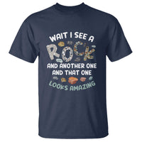 Rock Collector T Shirt Wait I See A Rock Geologist