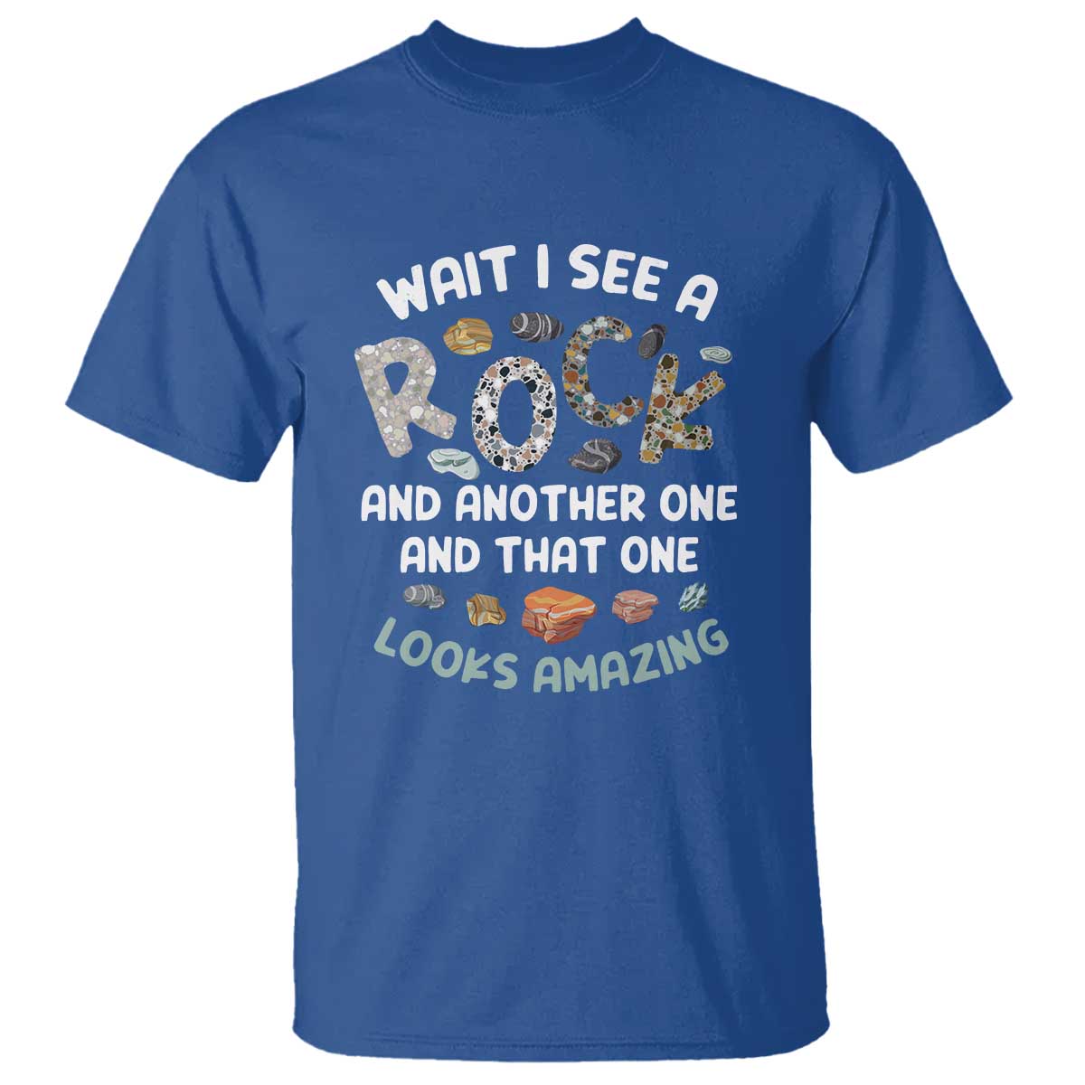 Rock Collector T Shirt Wait I See A Rock Geologist