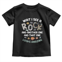 Rock Collector Toddler T Shirt Wait I See A Rock Geologist