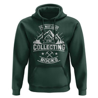 Rock Collector Hoodie I'm Not Lost I'm Collecting Rocks Geologist