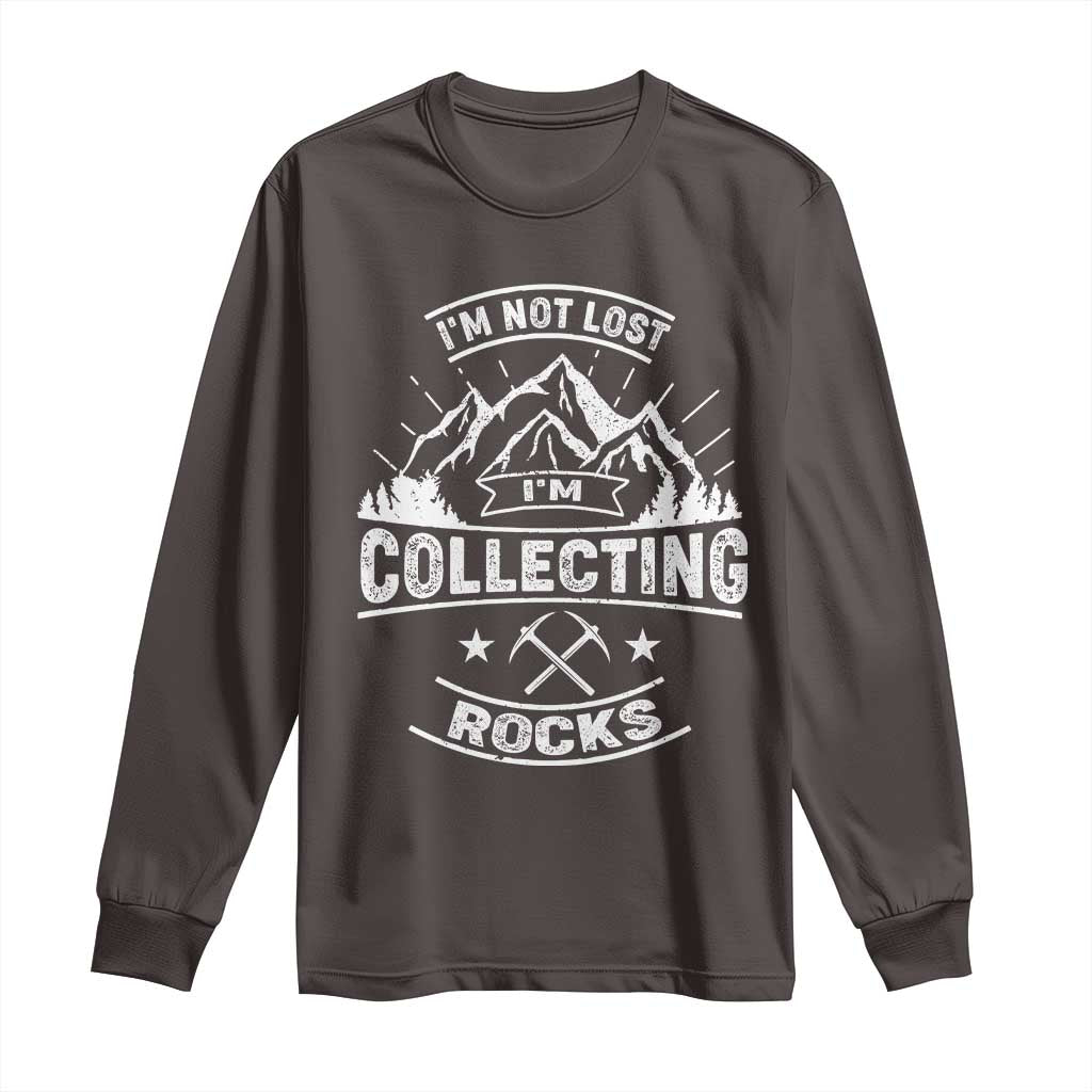 Rock Collector Long Sleeve Shirt I'm Not Lost I'm Collecting Rocks Geologist