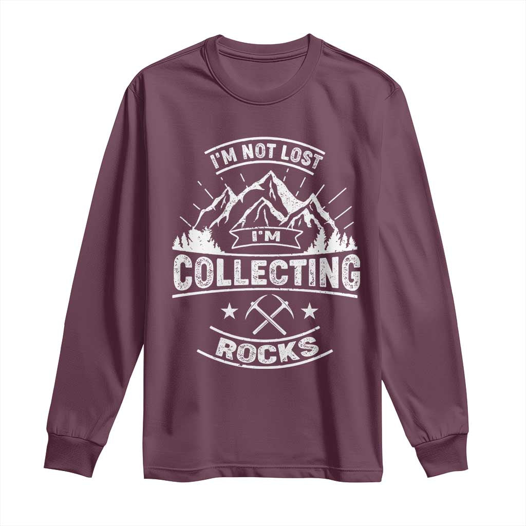 Rock Collector Long Sleeve Shirt I'm Not Lost I'm Collecting Rocks Geologist