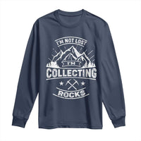 Rock Collector Long Sleeve Shirt I'm Not Lost I'm Collecting Rocks Geologist