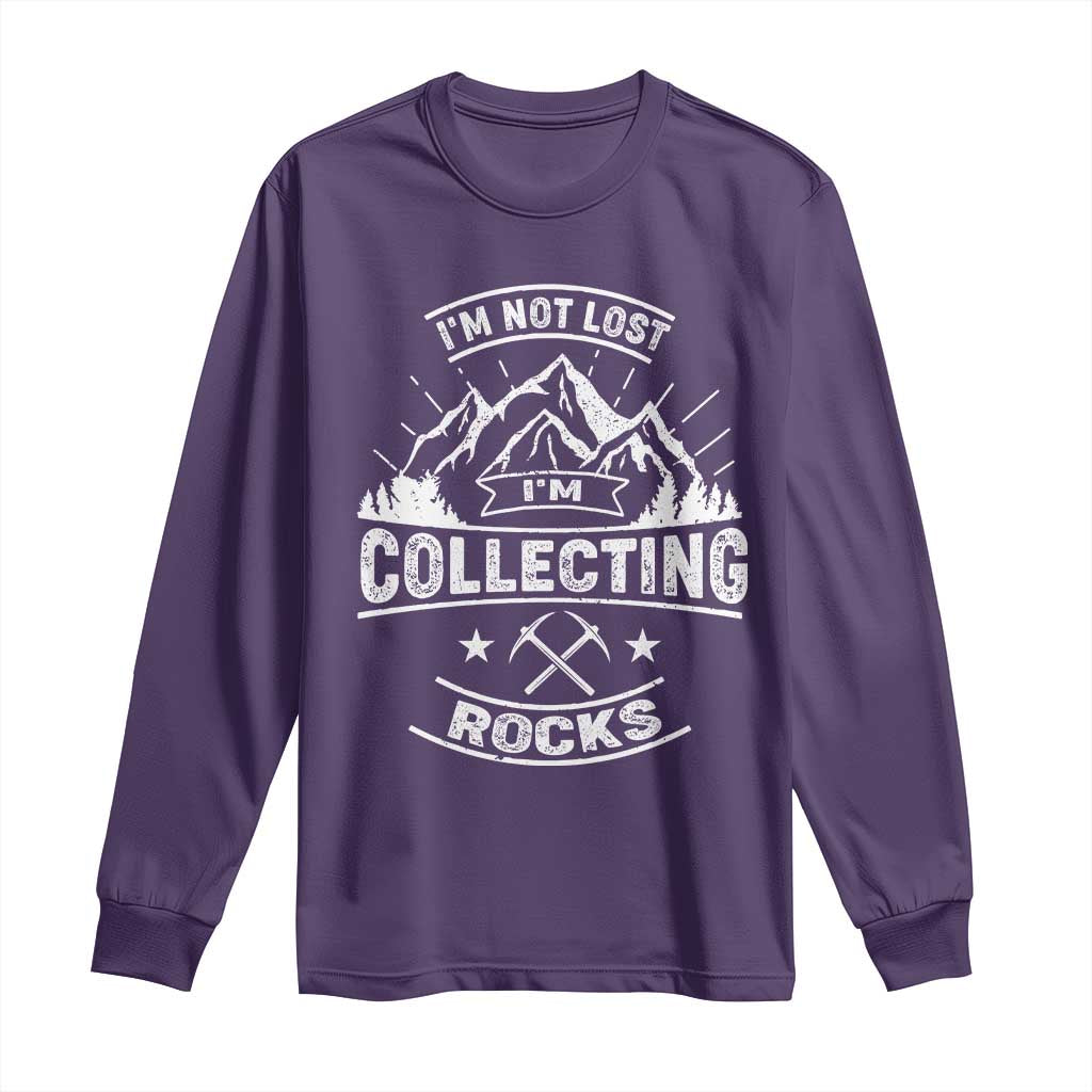 Rock Collector Long Sleeve Shirt I'm Not Lost I'm Collecting Rocks Geologist