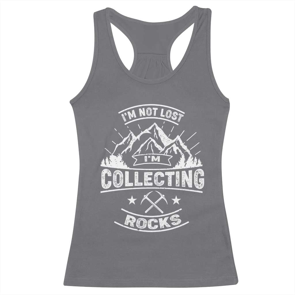 Rock Collector Racerback Tank Top I'm Not Lost I'm Collecting Rocks Geologist