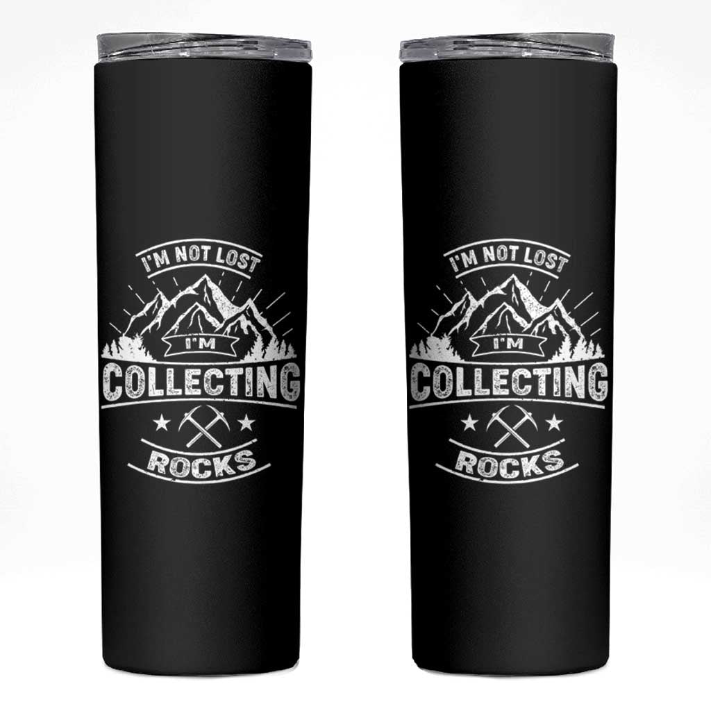Rock Collector Skinny Tumbler I'm Not Lost I'm Collecting Rocks Geologist