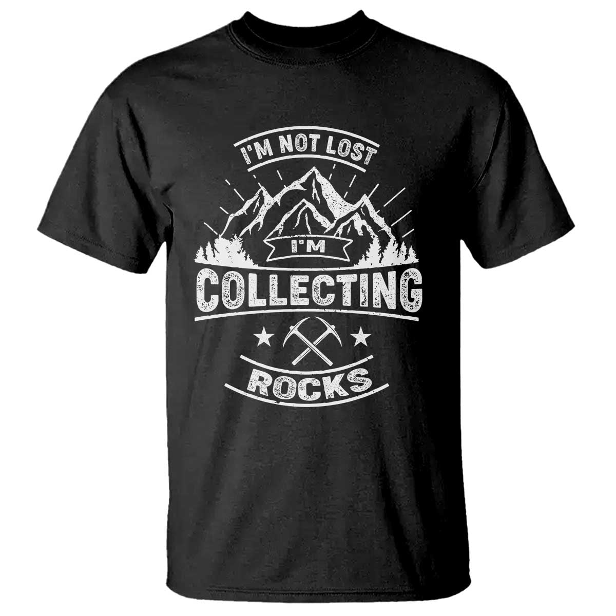 Rock Collector T Shirt I'm Not Lost I'm Collecting Rocks Geologist