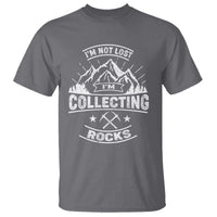 Rock Collector T Shirt I'm Not Lost I'm Collecting Rocks Geologist