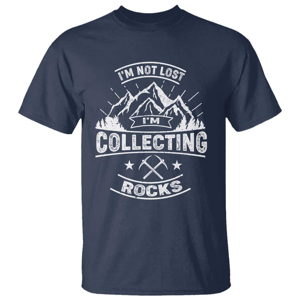 Rock Collector T Shirt I'm Not Lost I'm Collecting Rocks Geologist