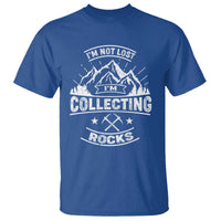 Rock Collector T Shirt I'm Not Lost I'm Collecting Rocks Geologist