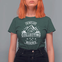 Rock Collector T Shirt For Women I'm Not Lost I'm Collecting Rocks Geologist