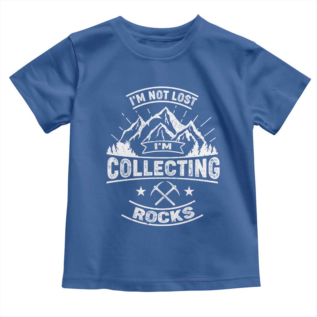 Rock Collector Toddler T Shirt I'm Not Lost I'm Collecting Rocks Geologist