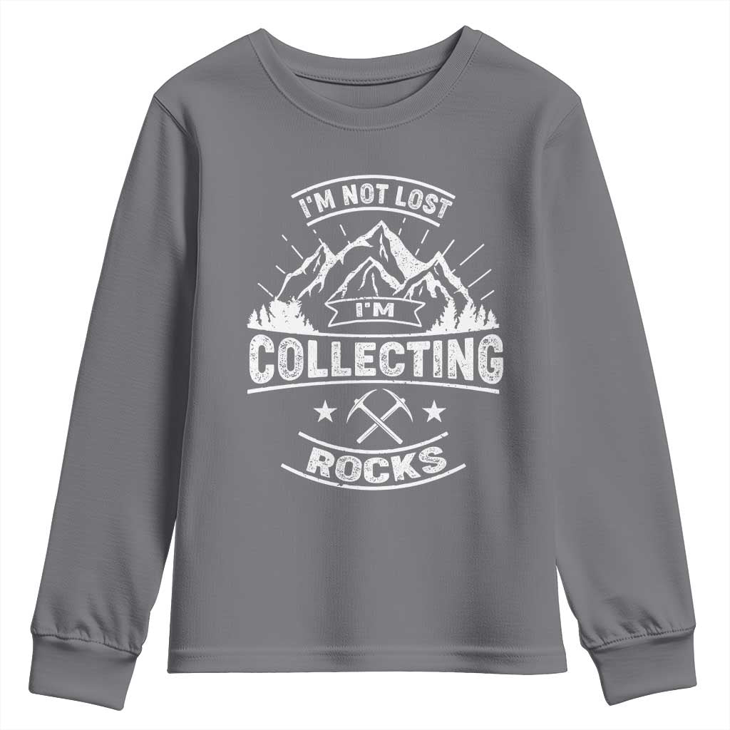 Rock Collector Youth Sweatshirt I'm Not Lost I'm Collecting Rocks Geologist