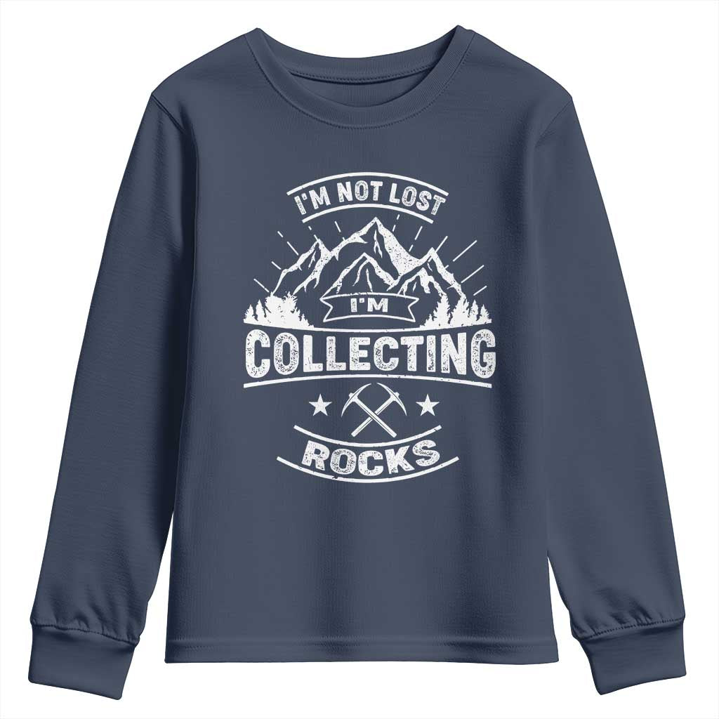 Rock Collector Youth Sweatshirt I'm Not Lost I'm Collecting Rocks Geologist