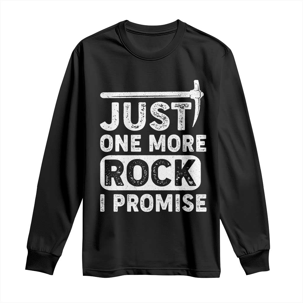 Rock Collector Long Sleeve Shirt Just One More Rock I Promise