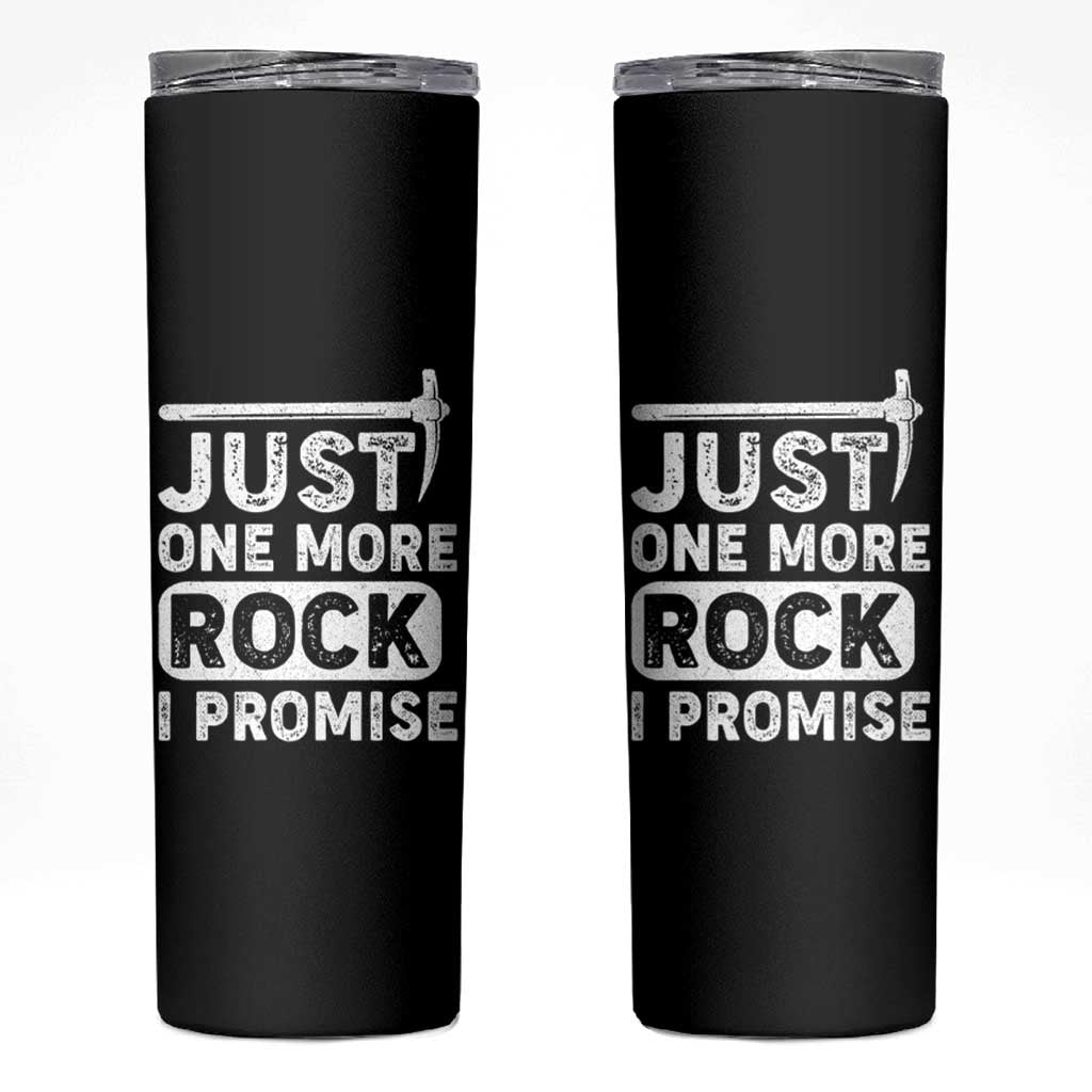 Rock Collector Skinny Tumbler Just One More Rock I Promise