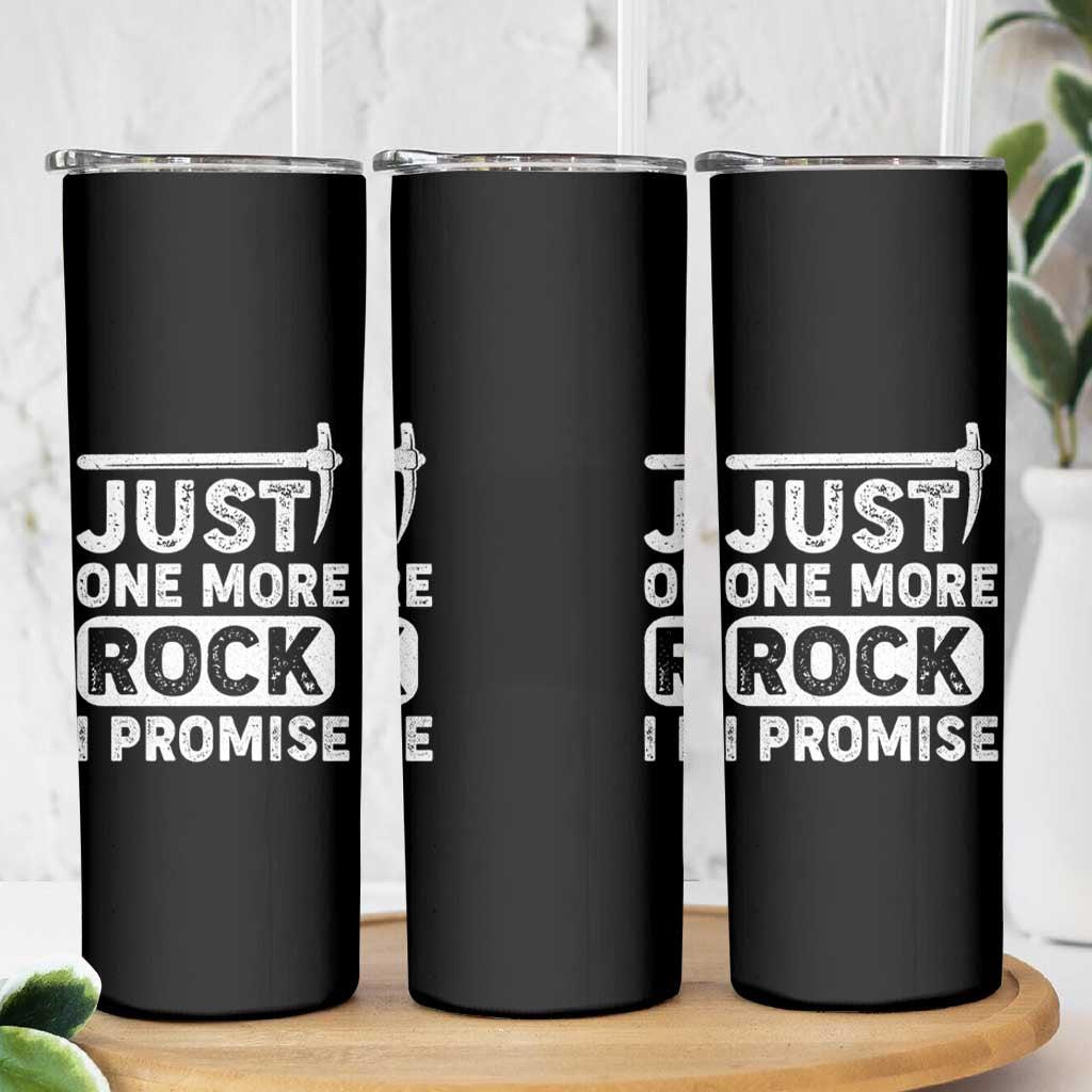 Rock Collector Skinny Tumbler Just One More Rock I Promise