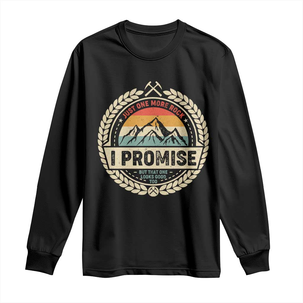 Geologist Long Sleeve Shirt Just One More Rock I Promise Rock Collector