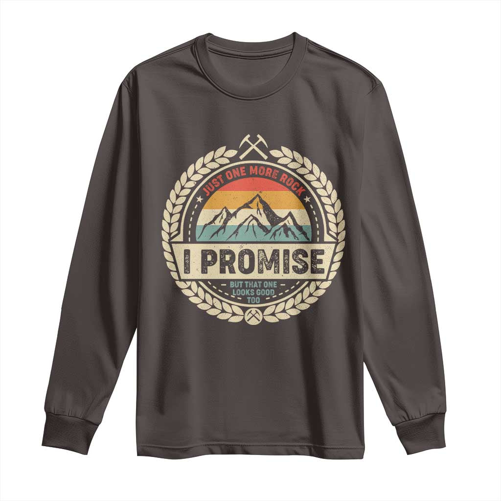 Geologist Long Sleeve Shirt Just One More Rock I Promise Rock Collector