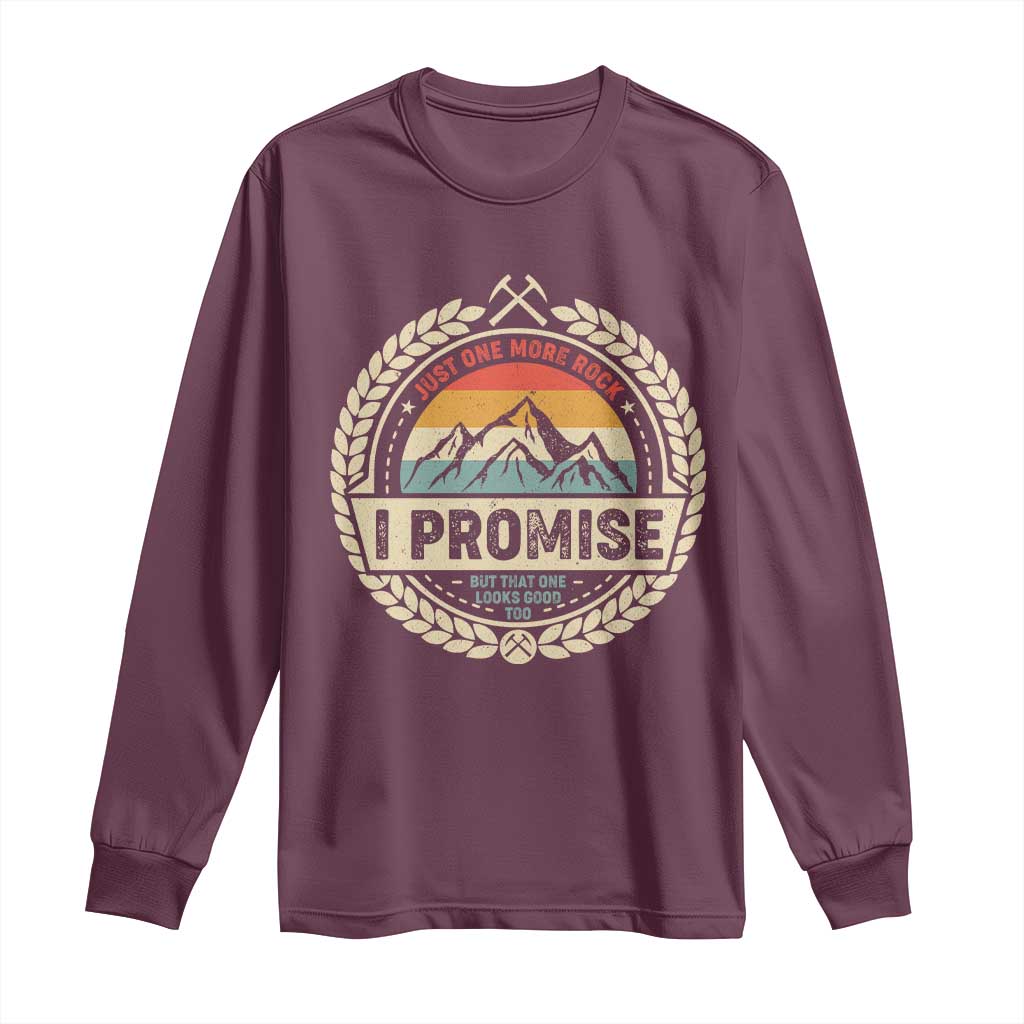 Geologist Long Sleeve Shirt Just One More Rock I Promise Rock Collector
