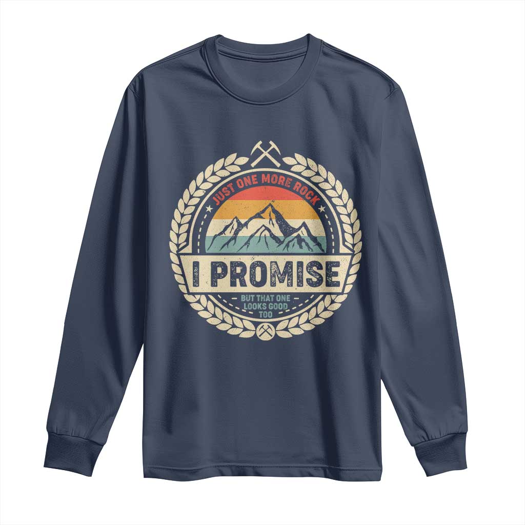 Geologist Long Sleeve Shirt Just One More Rock I Promise Rock Collector