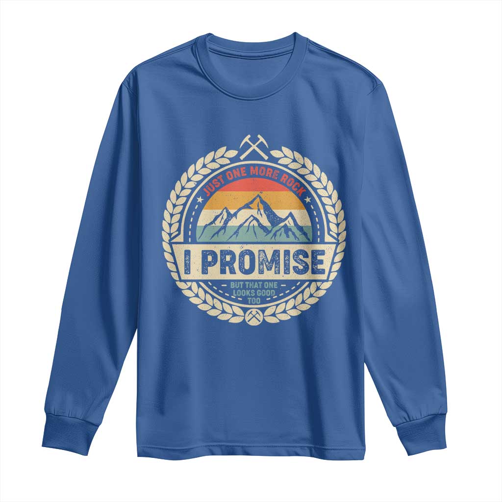 Geologist Long Sleeve Shirt Just One More Rock I Promise Rock Collector