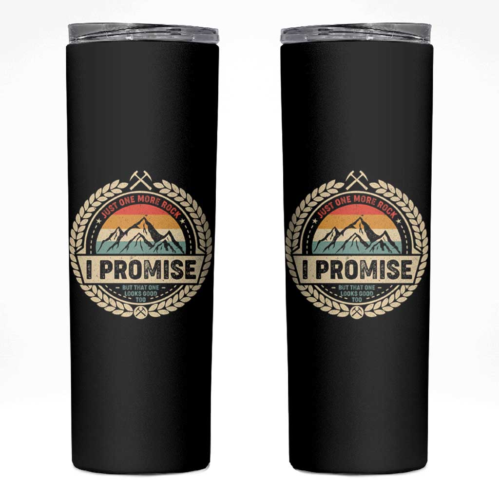 Geologist Skinny Tumbler Just One More Rock I Promise Rock Collector