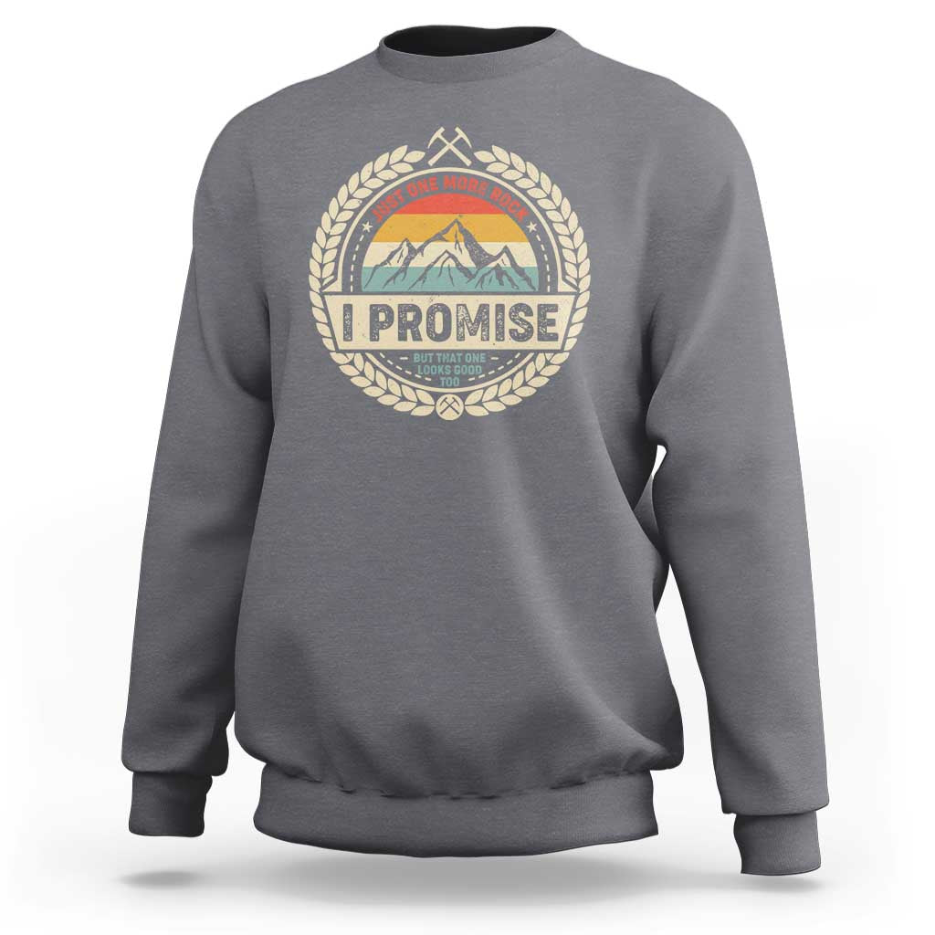 Geologist Sweatshirt Just One More Rock I Promise Rock Collector