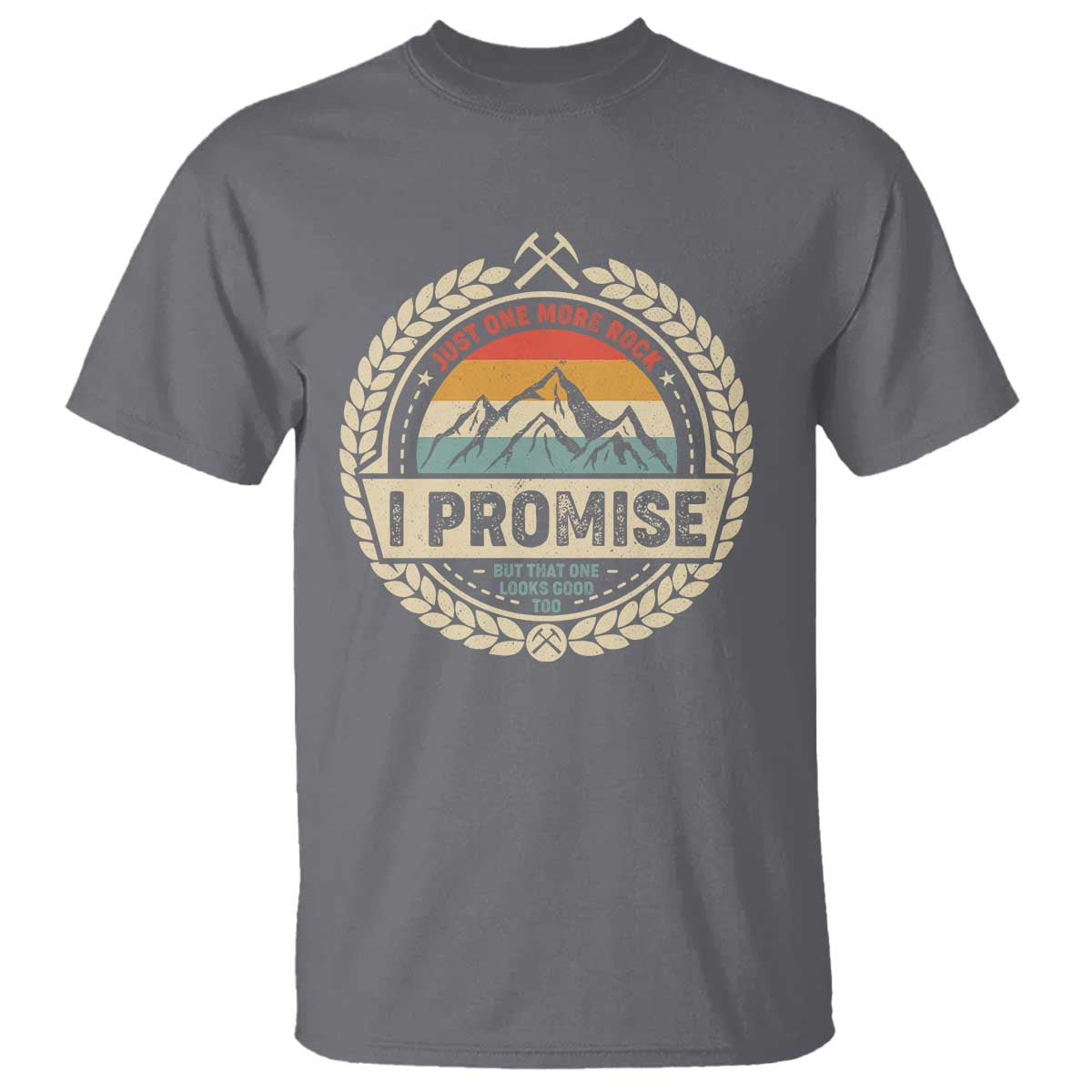 Geologist T Shirt Just One More Rock I Promise Rock Collector