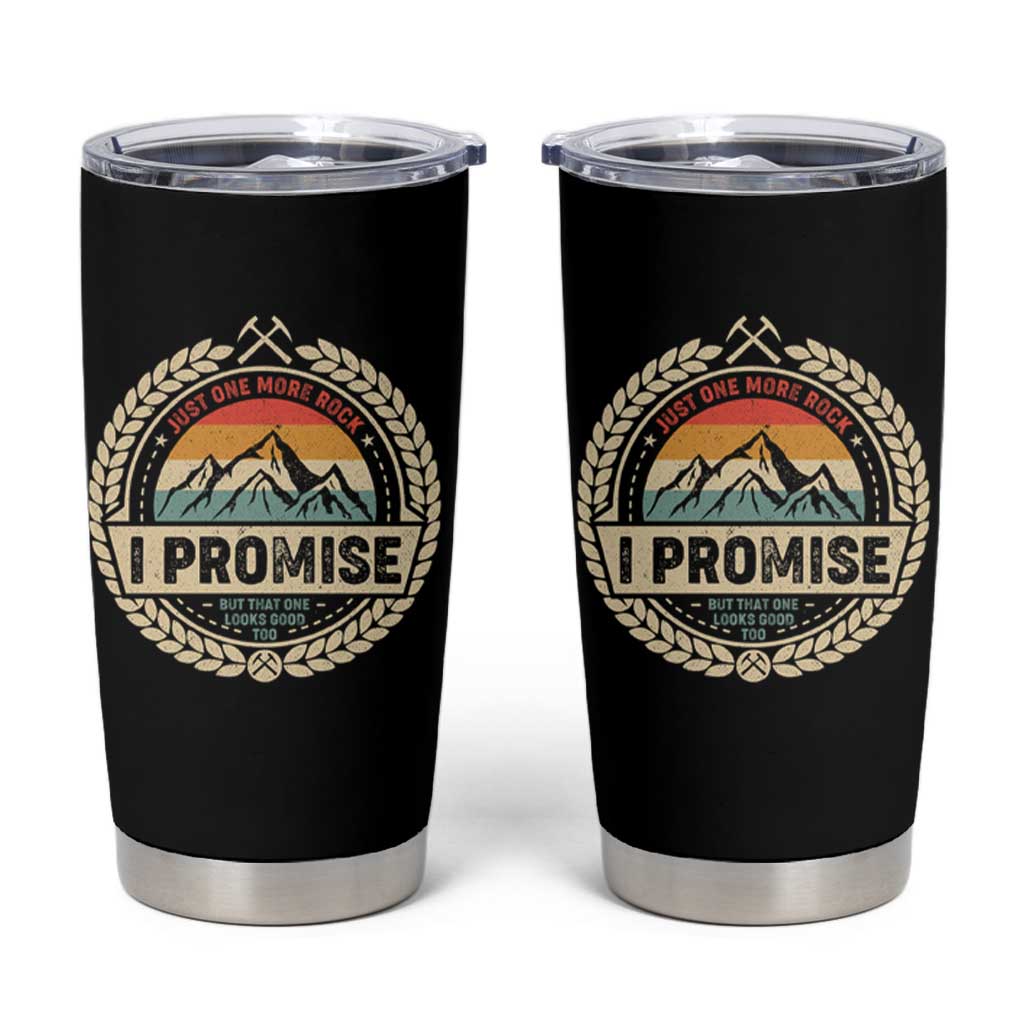Geologist Tumbler Cup Just One More Rock I Promise Rock Collector