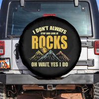 Geologist Spare Tire Cover I Don't Always Stop And Look At Rocks
