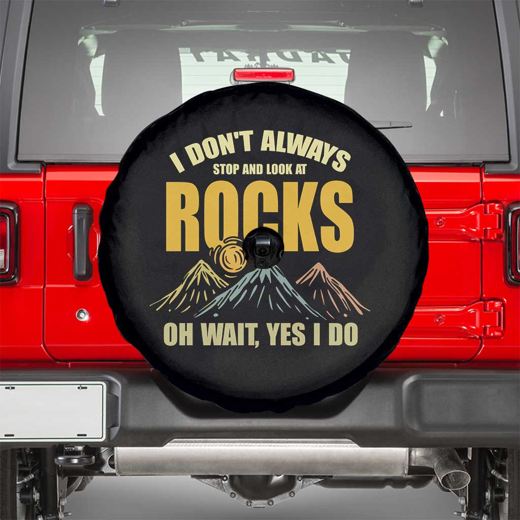 Geologist Spare Tire Cover I Don't Always Stop And Look At Rocks