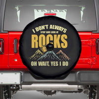 Geologist Spare Tire Cover I Don't Always Stop And Look At Rocks