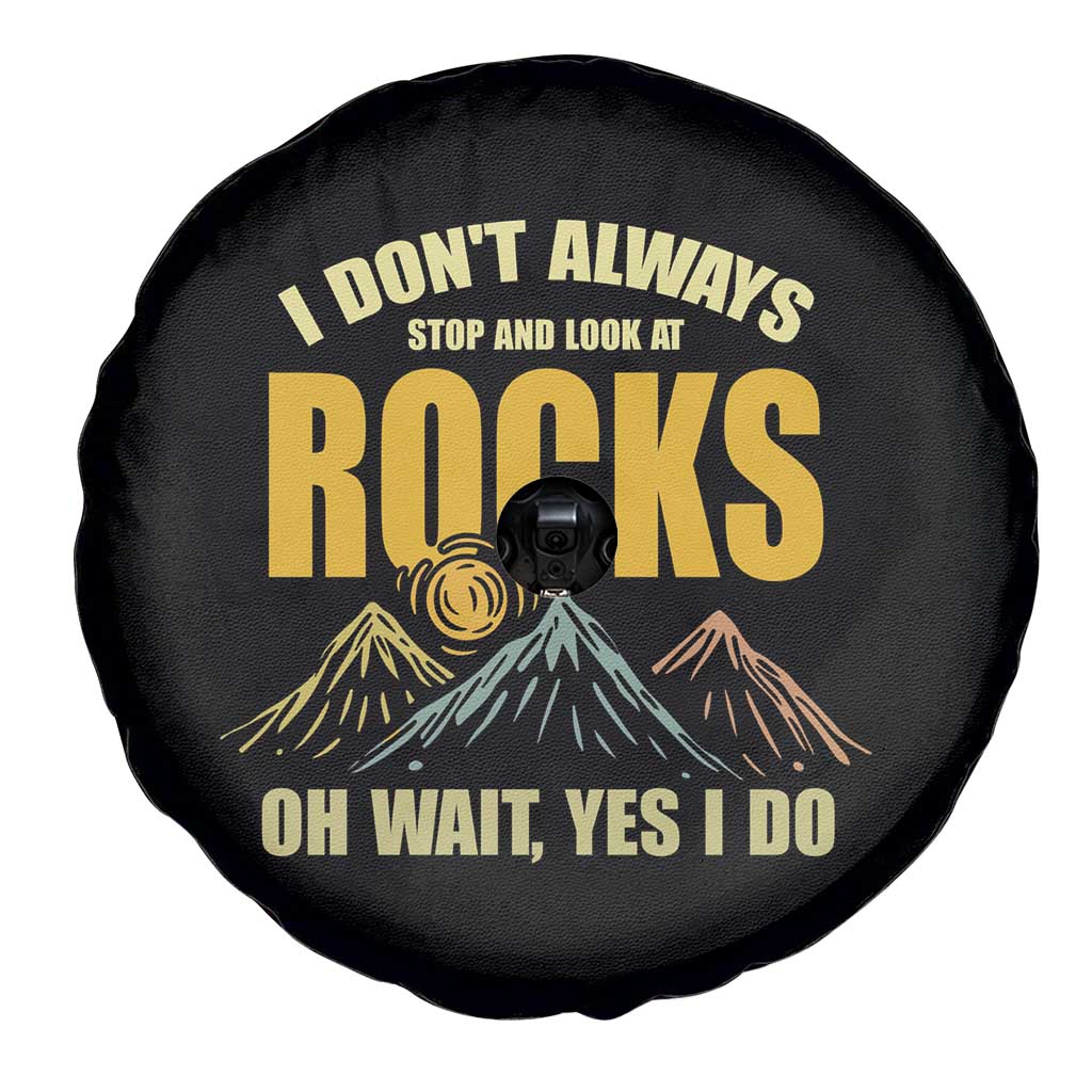 Geologist Spare Tire Cover I Don't Always Stop And Look At Rocks