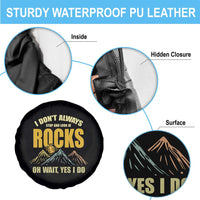 Geologist Spare Tire Cover I Don't Always Stop And Look At Rocks