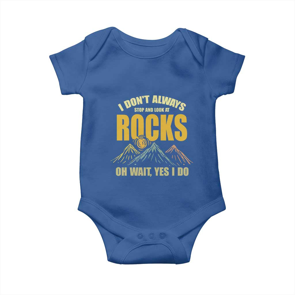 Geologist Baby Onesie I Don't Always Stop And Look At Rocks