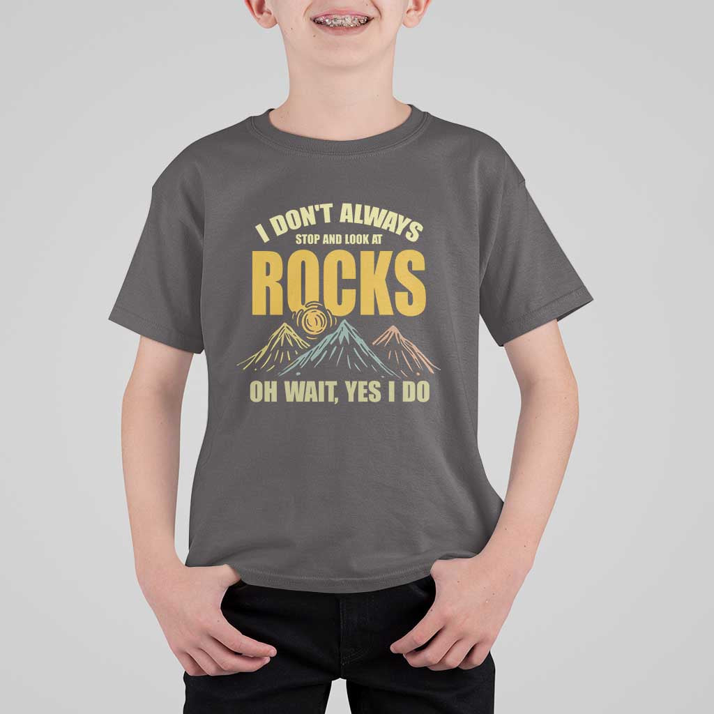 Geologist T Shirt For Kid I Don't Always Stop And Look At Rocks