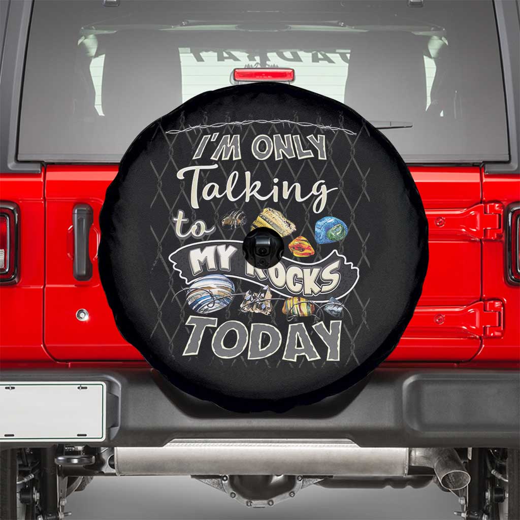 Geologist Spare Tire Cover I'm Only Taling To My Rocks Today