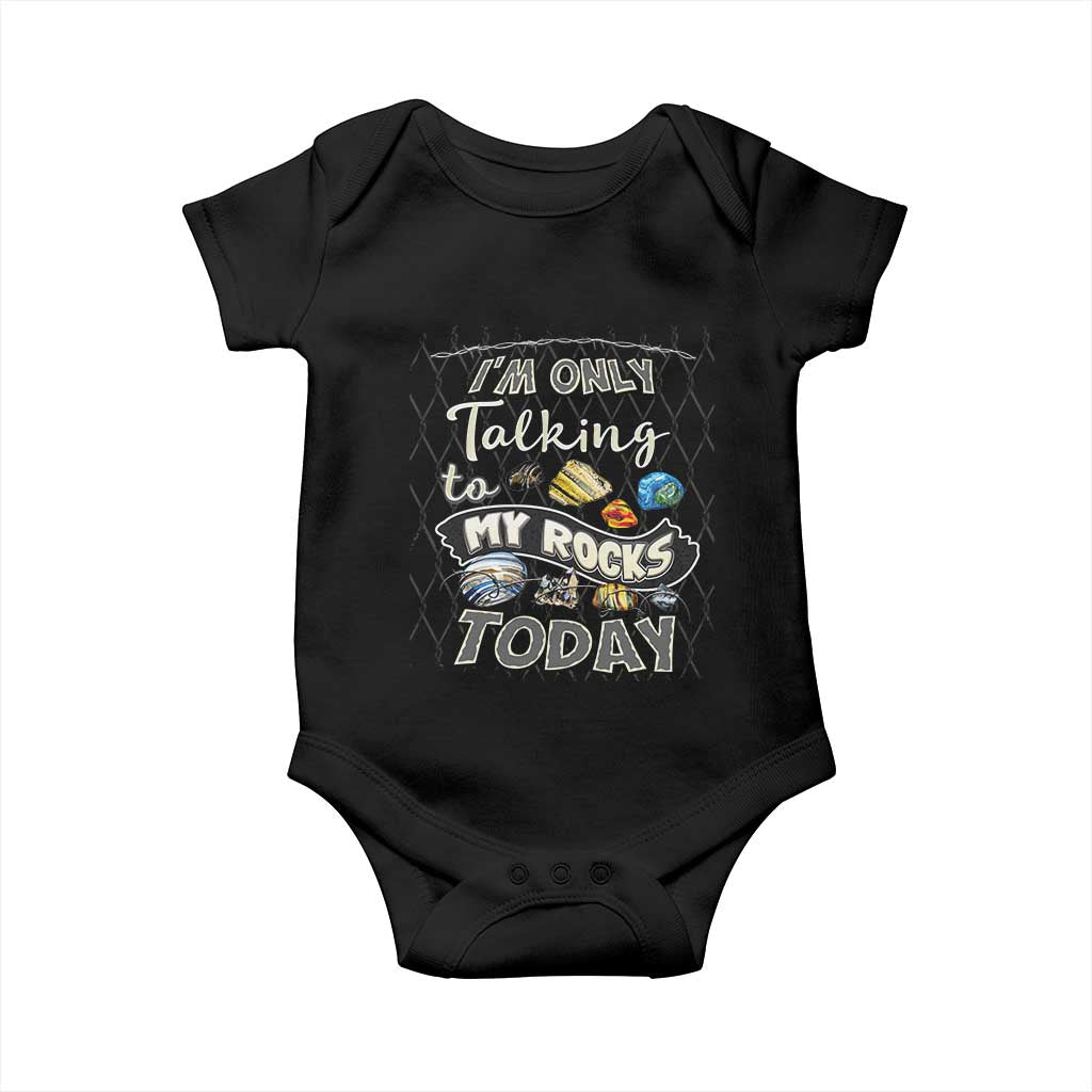 Geologist Baby Onesie I'm Only Taling To My Rocks Today