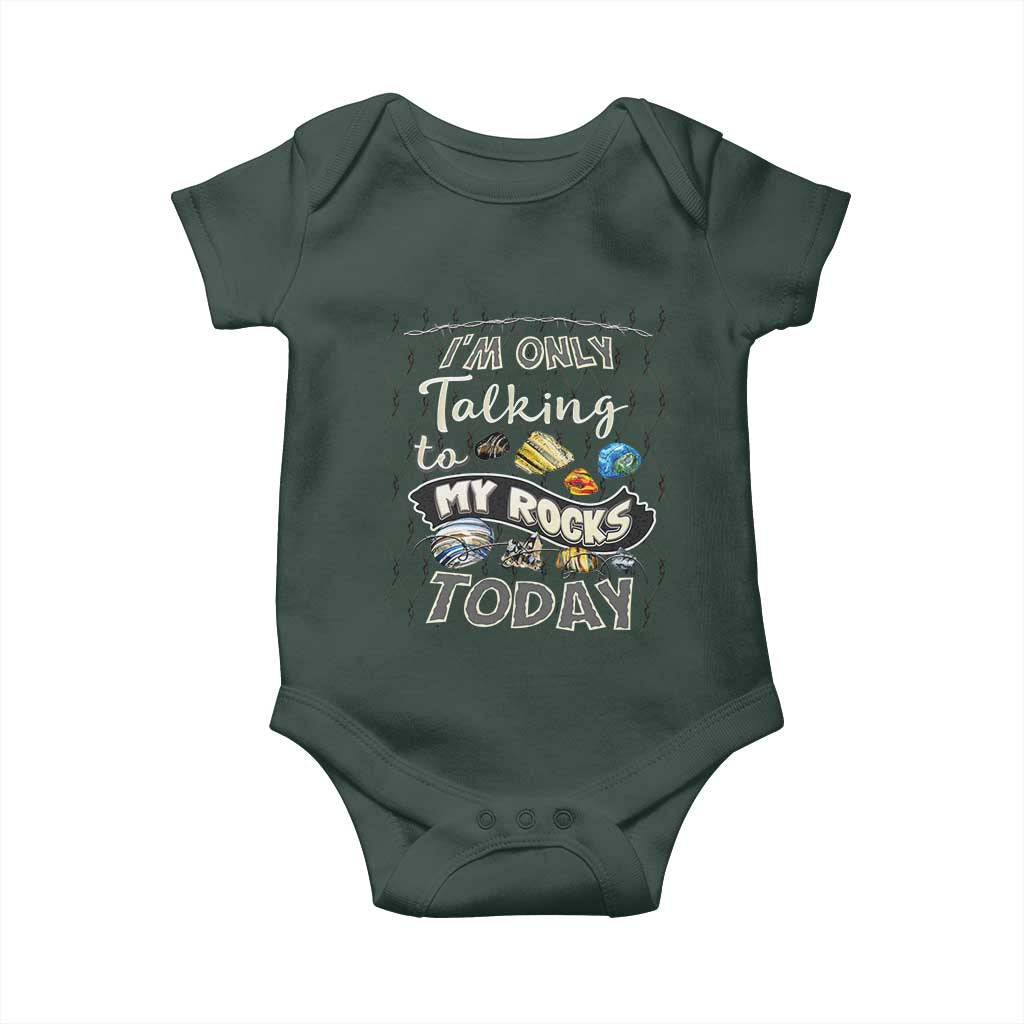 Geologist Baby Onesie I'm Only Taling To My Rocks Today