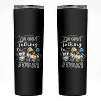 Geologist Skinny Tumbler I'm Only Taling To My Rocks Today
